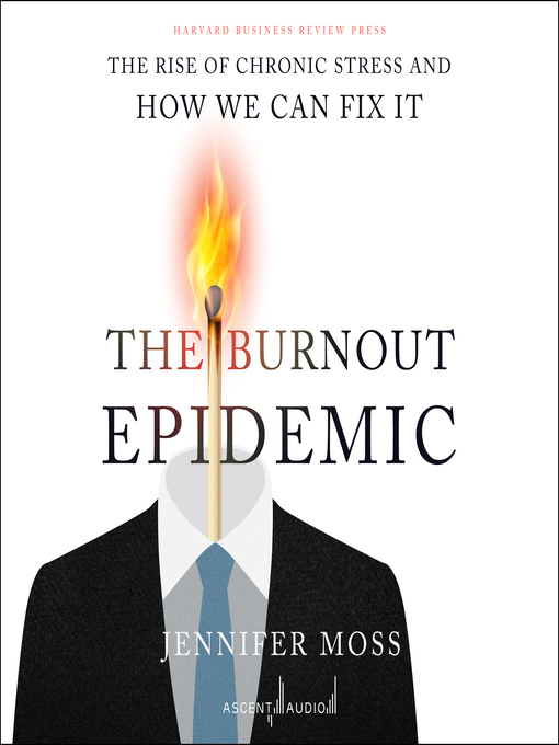 Title details for The Burnout Epidemic by Jennifer Moss - Wait list